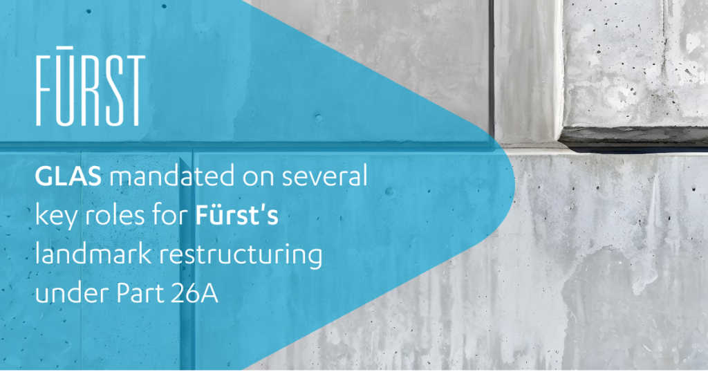 GLAS mandated on several key roles for Fürst’s landmark restructuring under Part 26A